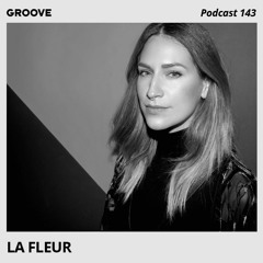 Groove Podcast 143 - La Fleur