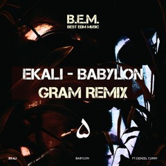 Ekali - Babylon (Feat. Denzel Curry) (GRAM Remix) FREE DOWNLOAD