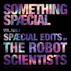 THE ROBOT SCIENTISTS: SPÆCIAL EDITS MIX 100.1