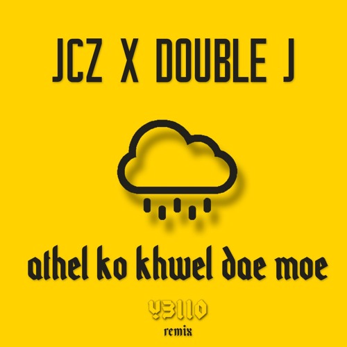 Athel Ko Khwel Dae Moe - JCZ X Double J(Y3llO remix)