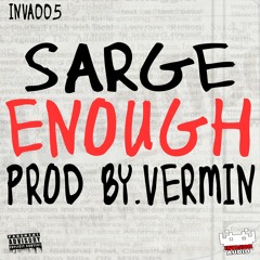 SARGE - ENOUGH (PROD BY. VERMIN)*OUT 5TH FEB ON ITUNES , SPOTIFY ETC*