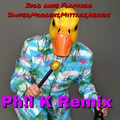Ingo ohne Flamingo - Saufen,Morgens,Mittags,Abends (Ph!l K Remix)