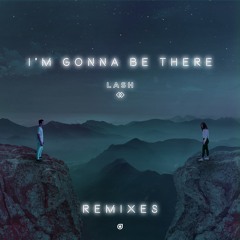 Lash - I'm Gonna Be There (Louders Remix) [OUT NOW]