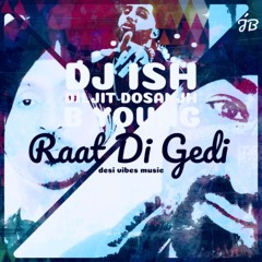 DJ ISH - RAAT DI GEDI