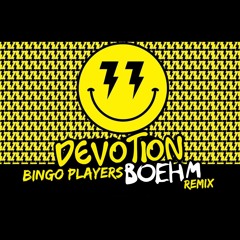 Bingo Players - Devotion (Boehm Remix)