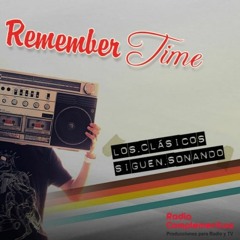 Remember Time -  Programa de 1 hora diaria. Lo mejor del Rock, Pop, Soft, Dance, de los 70, 80, 90