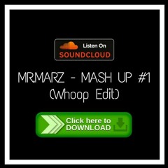 Mr.Marz - MASH UP #1 (Whoop Edit)