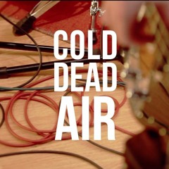 Cold Dead Air