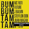 MC Fioti feat Future J Balvin Stefflon Don Juan Magan - Bum Bum Tam Tam Jordan Sanchez Bootleg MC Fioti feat Future J Balvin Stefflon Don Juan Magan - Bum Bum Tam Tam Jordan Sanchez Bootleg