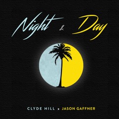 Clyde Hill + Jason Gaffner - Night And Day