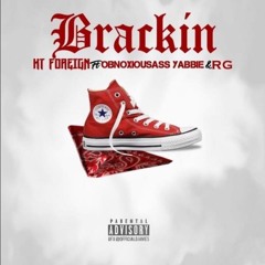 KT Foreign Feat. ObnoxiousAss Yabbie & RG - Brackin | Prod By Jay P. Bangz