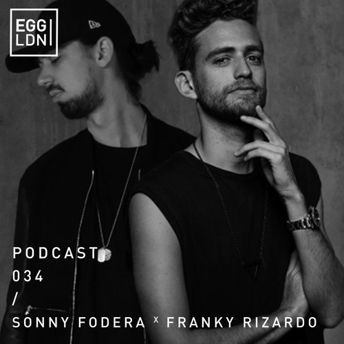 Egg London Podcast 034 - Sonny Fodera B2B Franky Rizardo
