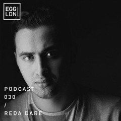 Egg London Podcast 030- REda DaRE
