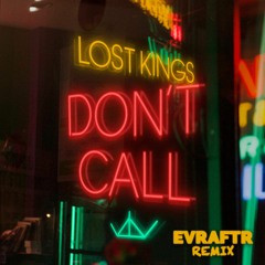 Lost Kings - Don't Call (EVRAFTR Remix)