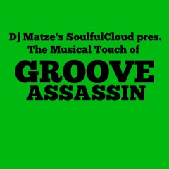 ⭐Dj Matze's SoulfulCloud pres.  The Musical Touch of Groove Assassin⭐
