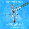 not-your-dope-indestructible-feat-max-jyye-remix-jyye