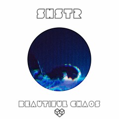 SHSTR • Beautiful Chaos
