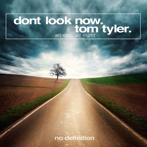 Dont Look Now & Tom Tyler - All Day, All Night