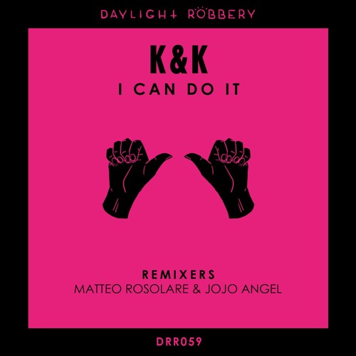 K & K - I Can Do It (Matteo Rosolare & Jojo Angel Remix) [DRR059]