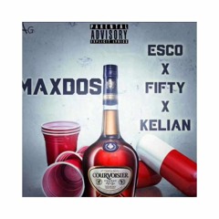 Esco X Fifty X Kelian - Maxdos