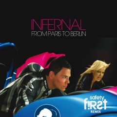 Infernal - Paris To Berlin (Safety First! Remix)