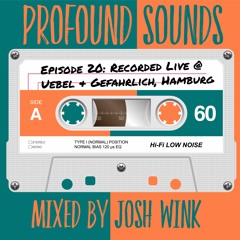 Profound Sounds Episode 20: Live @ Uebel & Gefahrlich, Hamburg