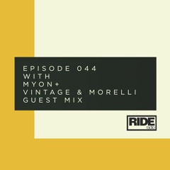 Ride Radio 044 With Myon + Vintage & Morelli Guest Mix