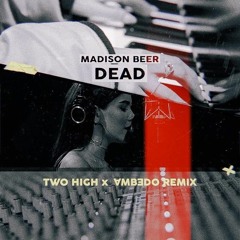 Madison Beer - Dead (Two High X Ambedo Remix)