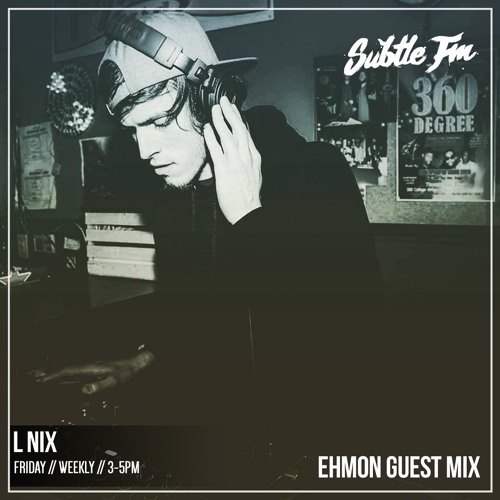 EHmon Guest mix for L Nix Subtle Fm