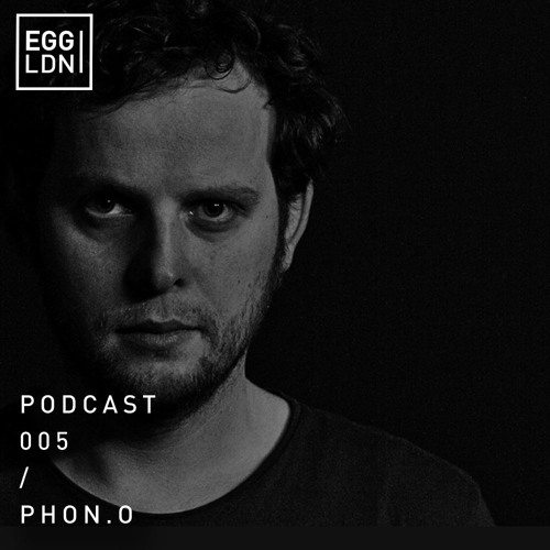 Egg London Podcast 005 - PHON.O