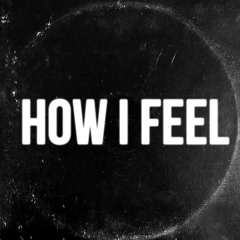 HOW I FEEL