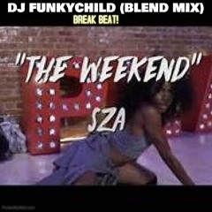 SZA- THE WEEKEND (FUNKYCHILD BLEND MIX)