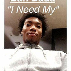 Dan Dada - I Need My