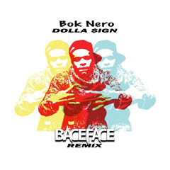 Bok Nero - Dolla $ign (BACEFACE REMIX)