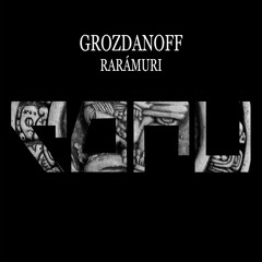Grozdanoff - Rarámuri (Original Mix)