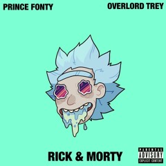 Rick & Morty (Ft. Overlord Trey)