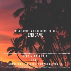 Taylor Swift & Ed Sheeran, Future - End Game (Joey Stux Remix ft. Andie Case & Mike Tompkins)