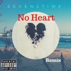 Seven2time - No Heart { Remix } produced by BenZo