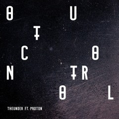 TheUnder - Out Control Ft Proton