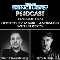 Trance Sanctuary Podcast 064 with The Thrillseekers & David Rust