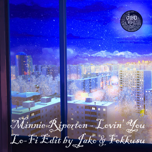 Minnie Riperton - Lovin' You (Lo - Fi Edit By Jako & Fokkusu)