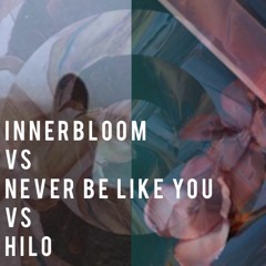 Innerbloom vs Never Be Like You vs Hilo