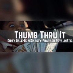 Dirty Dale - Thumb Thru It (Ft. Ooze2Nasty & Pharaoh Royalri$tic) [Bolurin Ojofeitimi]