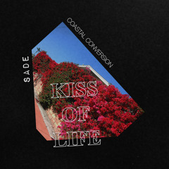 Sade - Kiss of Life (Coastal Conversion)