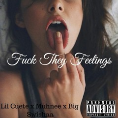 L.A Playboii - Fuck They Feelings- ft. lil Cuete x Muhnee x Big Swishaa
