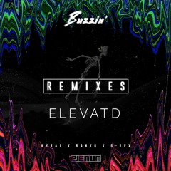 Kyral × Banko ✖ G-REX - Buzzin' (ELEVATD Remix)