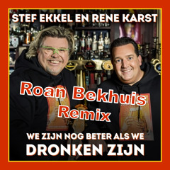 Stef Ekkel & Rene Karst - We Zijn Nog Beter Als We Dronken Zijn (Roan Remix)(Free)