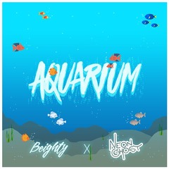 Beighty X Neon Ghost - Aquarium