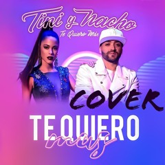 Te Quiero Más - Tini Y Nacho [Cover]