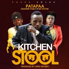 Patapaa - Kitchen Stool ft Osahene and Shi Wayne
